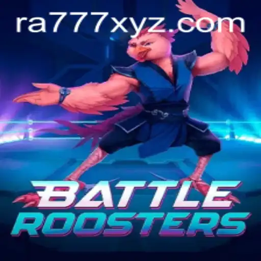 Unpacking the Exciting World of BattleRoosters: A Comprehensive Guide with RA777 Features