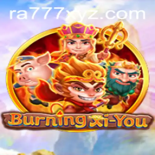 The Epic Adventure of BurningXiYou and the RA777 Quest