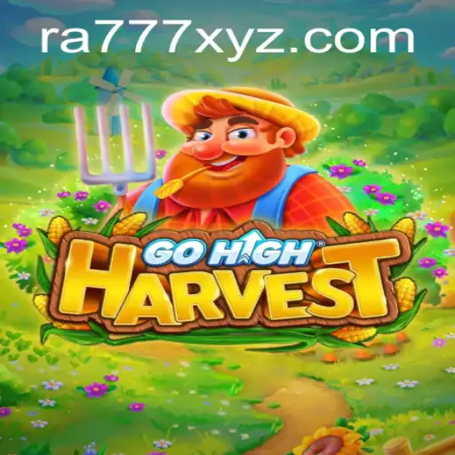 GoHighHarvest: Revolutionizing Gaming with RA777