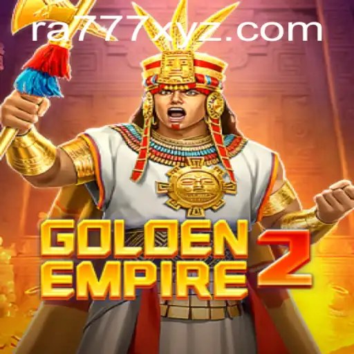 Exploring GoldenEmpire2 with RA777